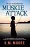 [Up North Adventures 01] • Muskie Attack